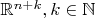 $\mathbb R^{n+k}, k\in \mathbb N$