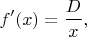 $$
f'(x) = \frac{D}{x},
$$