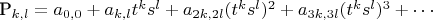 P_{k,l}=a_{0,0}+a_{k,l} t^k s^l+a_{2k,2l} (t^k s^l)^2+a_{3k,3l} (t^k s^l)^3+\cdots