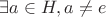 $\exists a \in H, a \ne e$