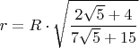 $r= R \cdot \sqrt{\dfrac{2\sqrt{5}+4}{7\sqrt{5}+15} $