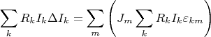 $$\sum\limits_k R_k I_k \Delta I_k = \sum\limits_m \left(J_m \sum\limits_k R_k I_k \varepsilon_{km}\right)$$