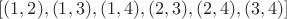 $[(1,2),(1,3),(1,4),(2,3),(2,4),(3,4)]$