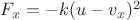 $F_x = -k(u-v_x)^2$