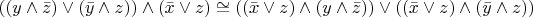 $((y\wedge\bar{z})\vee(\bar{y}\wedge z))\wedge(\bar{x}\vee z)\cong((\bar{x}\vee z)\wedge(y\wedge\bar{z}))\vee((\bar{x}\vee z)\wedge(\bar{y}\wedge z))$