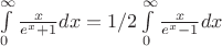 $\int\limits_0^\infty\frac{x}{e^x+1}dx=1/2\int\limits_0^\infty\frac{x}{e^x-1}dx$