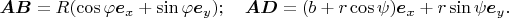 $$\boldsymbol {AB}=R(\cos\varphi \boldsymbol e_x+\sin\varphi\boldsymbol e_y);\quad \boldsymbol {AD}=(b+r\cos\psi)\boldsymbol e_x+r\sin\psi\boldsymbol e_y.$$