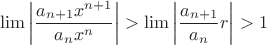 $$\lim \left|\frac {a_{n+1}x^{n+1}}{a_{n}x^n}\right| > \lim \left| \frac {a_{n+1}} {a_n} r \right| > 1$$