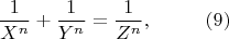 $$\frac{1}{X^n}   +  \frac{1}{Y^n} = \frac{1}{Z^n}, ~~~~~~~~(9)$$