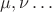 $\mu,\nu\ldots$