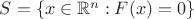 $S=\{x\in \mathbb{R}^n: F(x)=0\}$ $S=\{x\in \mathbb{R}^n: F(x)=0\}$