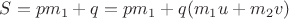 $S=pm_1+q=pm_1+q(m_1u+m_2v)$