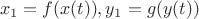 $$\[{x_1} = f(x(t)),{y_1} = g(y(t))\] $$
