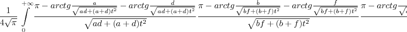 $$\frac{1}{4\sqrt{\pi}}\int\limits_{0}^{+\infty}\frac{\pi-arctg\frac{a}{\sqrt{ad+(a+d)t^2}}-arctg\frac{d}{\sqrt{ad+(a+d)t^2}}}{\sqrt{ad+(a+d)t^2}}\frac{\pi-arctg\frac{b}{\sqrt{bf+(b+f)t^2}}-arctg\frac{f}{\sqrt{bf+(b+f)t^2}}}{\sqrt{bf+(b+f)t^2}}\frac{\pi-arctg\frac{c}{\sqrt{cg+(c+g)t^2}}-arctg\frac{g}{\sqrt{cg+(c+g)t^2}}}{\sqrt{cg+(c+g)t^2}}dt$$