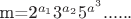 m=2^{a_1}3^{a_2}5^{a^3}......