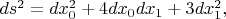 $ds^2=dx_0^2+4dx_0dx_1+3dx_1^2,$