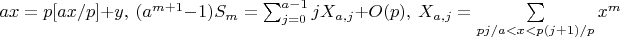 $ax=p[ax/p]+y, \ (a^{m+1}-1)S_m=\sum_{j=0}^{a-1} jX_{a,j} +O(p), \ X_{a,j}=\sum\limits_{pj/a<x<p(j+1)/p} x^m $