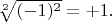 $\sqrt[2]{(-1)^2}=+1.$