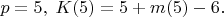 $p=5,\;K(5)=5+m(5)-6.$