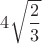 $4\sqrt{\dfrac{2}{3}}$