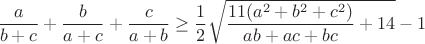 $$\frac{a}{b+c}+\frac{b}{a+c}+\frac{c}{a+b}\ge\frac1 2\sqrt{\frac{11(a^2+b^2+c^2)}{ab+ac+bc}+14}-1$$