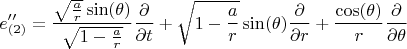 $$
e''_{(2)} = \frac{\sqrt{\frac{a}{r}}\sin(\theta)}{\sqrt{1-\frac{a}{r}}}\frac{\partial}{\partial t}
+\sqrt{1-\frac{a}{r}}\sin(\theta)\frac{\partial}{\partial r}
+\frac{\cos(\theta)}{r} \frac{\partial}{\partial \theta}
$$