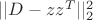 $||D - zz^T||_2^2$