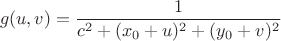 $$g(u,v) = \frac{1}{c^2+(x_0+u)^2 + (y_0+v)^2}$$
