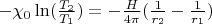 $-\chi_0\ln(\frac{T_2}{T_1})=-\frac{H}{4\pi}(\frac{1}{r_2}-\frac{1}{r_1})$