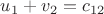 $u_1+v_2=c_{12} $