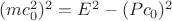 $(mc_0^2)^2=E^2-(Pc_0)^2$