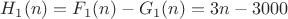 $H_1(n)=F_1(n)-G_1(n)=3n-3000$