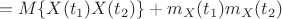 $$=M\{X(t_1)X(t_2)\}+m_X(t_1)m_X(t_2)$$
