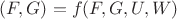 $(F,G)=f(F,G,U,W)$