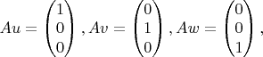$Au=\begin{pmatrix} 1\\0\\0\end{pmatrix}, 
Av=\begin{pmatrix} 0\\1\\0\end{pmatrix}, Aw=\begin{pmatrix} 0\\0\\1\end{pmatrix}, $
