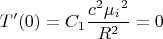 $$T'(0)=C_1 \frac {c^2{\mu_i}^2} {R^2}=0$$