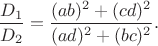 $\dfrac{D_1}{D_2}=\dfrac{(ab)^2+(cd)^2}{(ad)^2+(bc)^2}.$