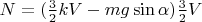 $N=(\frac{3}{2}kV-mg\sin\alpha)\frac{3}{2}V$