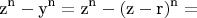 $$\[{\text{z}}^{\text{n}}  - {\text{y}}^{\text{n}}  = {\text{z}}^{\text{n}}  - ({\text{z}} - {\text{r}})^{\text{n}}  = 
\]$$