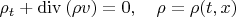 $\rho_t+\mathrm{div}\,(\rho v)=0,\quad \rho=\rho(t,x)$