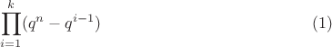 $$\prod\limit_{i=1}^{k}(q^n-q^{i-1})\eqno {(1)}$$