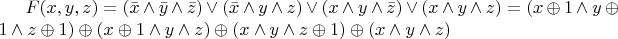 $F(x,y,z)=(\bar{x}\wedge\bar{y}\wedge\bar{z})\vee(\bar{x}\wedge y\wedge z)\vee(x\wedge y\wedge\bar{z})\vee(x\wedge y\wedge z)=(x\oplus 1\wedge y\oplus 1\wedge z\oplus 1)\oplus(x\oplus 1\wedge y\wedge z)\oplus(x\wedge y\wedge z\oplus 1)\oplus(x\wedge y\wedge z)$