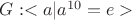 $G: <a|a^{10}=e>$