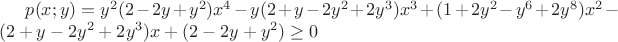 $p(x;y)=y^2(2-2y+y^2)x^4-y(2+y-2y^2+2y^3)x^3+(1+2y^2-y^6+2y^8)x^2-(2+y-2y^2+2y^3)x+(2-2y+y^2)\ge0$