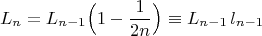 $$ L_n = L_{n - 1} \Bigl(1 - \frac{1}{2n} \Bigr) \equiv L_{n - 1} \, l_{n - 1} $$