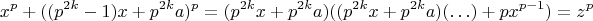 $$x^p+((p^{2k}-1)x+p^{2k}a)^p=(p^{2k}x+p^{2k}a)((p^{2k}x+p^{2k}a)( \ldots )  +px^{p-1})=z^p$$