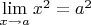 $\lim\limits_{x\to a} x^2 = a^2$