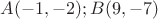 $A(-1,-2); B(9,-7)$