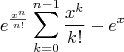 $$
e^{\frac{x^n}{n!}}\sum_{k=0}^{n-1}\frac{x^k}{k!}-e^x
$$