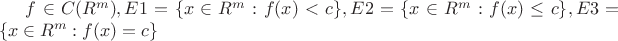 $f \in C(R^m), E1=\{ x \in R^m: f(x)<c \}, E2=\{ x \in R^m: f(x)\leq c \}, E3=\{ x \in R^m: f(x)=c \}$